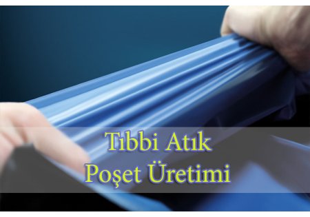 Tıbbi Atık Poşeti Üreticileri